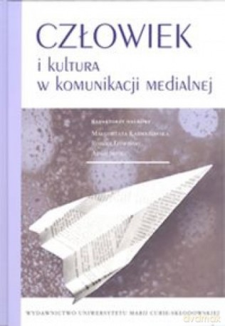 Człowiek i kultura w komunikacji medialnej [KSIĄŻKA]