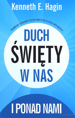Duch Święty w nas i ponad nami - Kenneth E. Hagin [KSIĄŻKA]