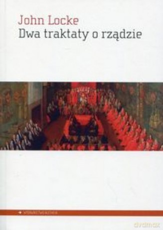 Dwa traktaty o rządzie - John Locke [KSIĄŻKA]