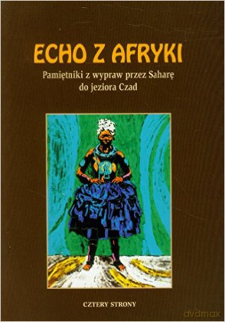 Echo z Afryki. Pamiętniki z wyprawy przez Saharę - Aleksander Borucki [KSIĄŻKA]