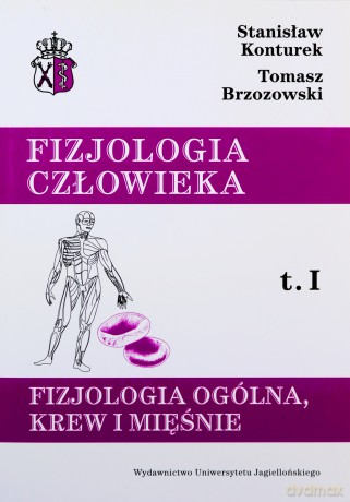 Fizjologia Człowieka (Tom 1) Fizjologia ogólna Krew i mięśnie - Stanislaw Konturek, Tomasz Brzozowski [KSIĄŻKA]