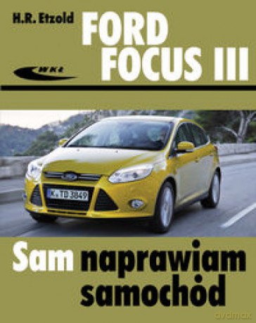 Ford Focus III (od kwietnia 2011) - Etzold Hans-Rüdiger [KSIĄŻKA]