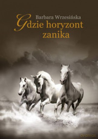 Gdzie horyzont zanika - Barbara Wrzesińska [KSIĄŻKA]