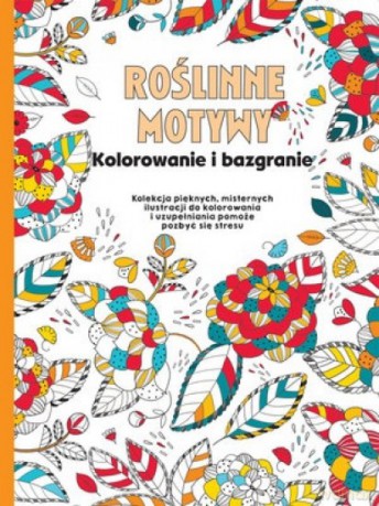 Kolorowanie i bazgranie. Roślinne motywy [KSIĄŻKA]
