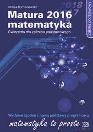 Matura 2016. Matematyka. Ćwiczenia zakres podstawowy + odpowiedzi - Maria Romanowska [KSIĄŻKA]