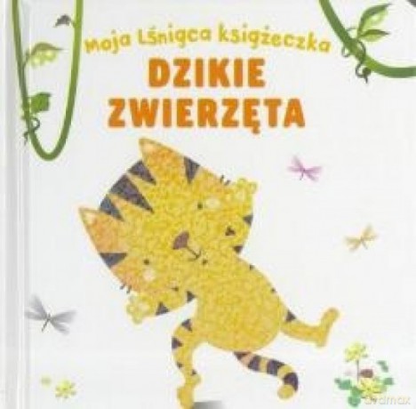 Moja lśniąca książeczka. Dzikie Zwierzęta [KSIĄŻKA]