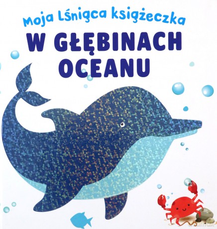 Moja lśniąca książeczka. W głębinach oceanu [KSIĄŻKA]