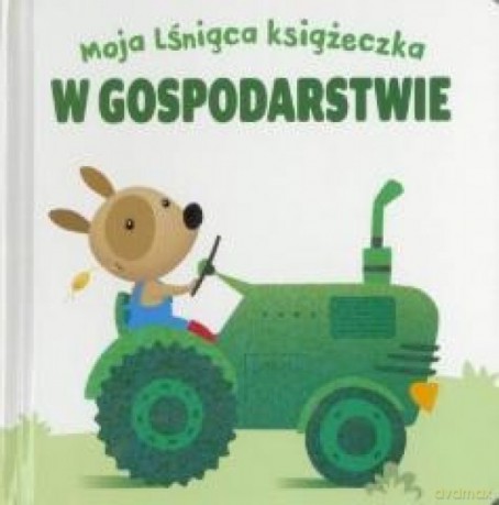 Moja lśniąca książeczka. W gospodarstwie [KSIĄŻKA]