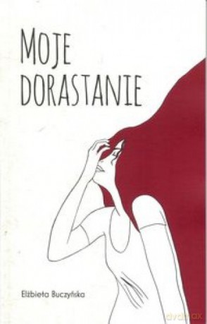 Moje dorastanie - Elżbieta Buczyńska [KSIĄŻKA]