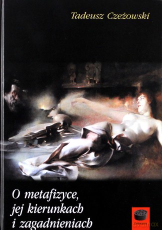 O metafizyce, jej kierunkach i zagadnieniach - Tadeusz Czeżowski [KSIĄŻKA]