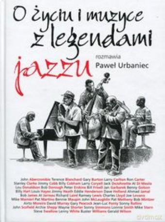 O życiu i muzyce z legendami jazzu - Paweł Urbaniec [KSIĄŻKA]