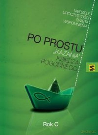 Po prostu kazania "księdza Pogodnego" - Pogodny [KSIĄŻKA]