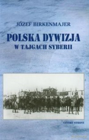 Polska Dywizja w tajgach Syberii - Józef Brinkenmajer [KSIĄŻKA]
