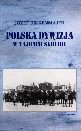Polska Dywizja w tajgach Syberii - Józef Brinkenmajer [KSIĄŻKA]
