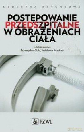Postępowanie przedszpitalne w obrażeniach ciała [KSIĄŻKA]