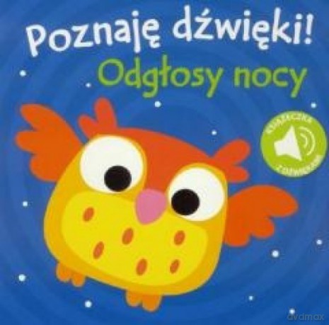 Poznaję dźwięki! Odgłosy nocy [KSIĄŻKA]