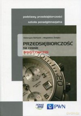 Przedsiębiorczość na czasie LO ćwiczenie - Katarzyna Garbacik, Magdalena Żmiejko [KSIĄŻKA]