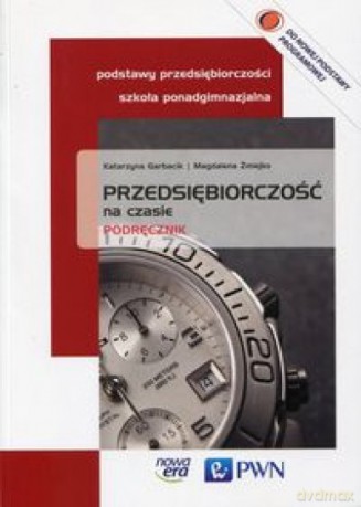 Przedsiębiorczość na czasie LO podręcznik - Katarzyna Garbacik, Magdalena Żmiejko [KSIĄŻKA]