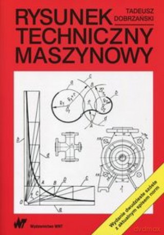 Rysunek techniczny maszynowy - Tadeusz Dobrzański [KSIĄŻKA]