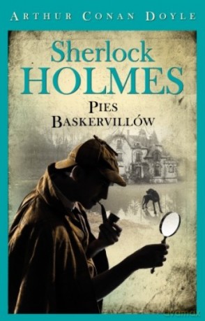 Sherlock Holmes. Pies Baskervillów - Arthur Conan Doyle [KSIĄŻKA]