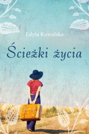 Ścieżki życia - Edyta Kowalska [KSIĄŻKA]
