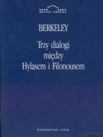 Trzy dialogi między Hylasem i Filonousem - George Berkeley [KSIĄŻKA]