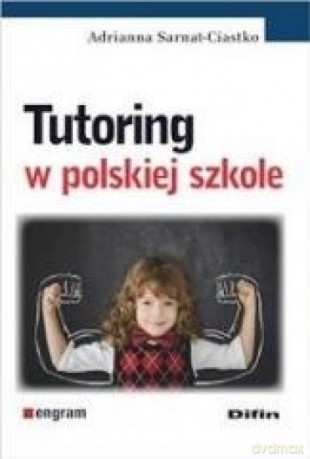 Tutoring w polskiej szkole - Adrianna Sarnat-Ciastko [KSIĄŻKA]