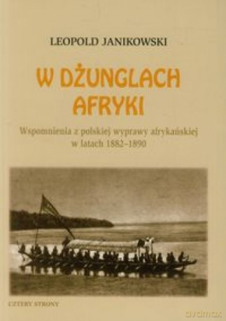 W dżunglach Afryki. Wspomnienia z polskiej wyprawy - Leopold Janikowski [KSIĄŻKA]