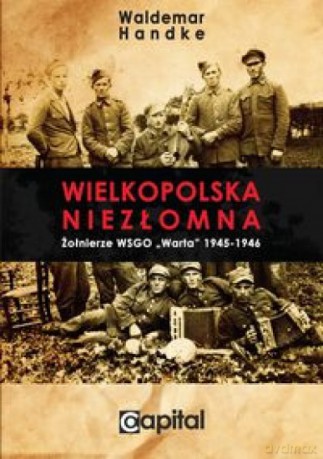 Wielkopolska niezłomna - Waldemar Handke [KSIĄŻKA]