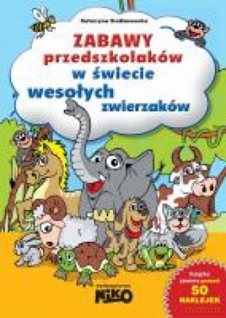 Zabawy przedszkolaków w świecie wesołych zwierzaków 3-4 lata - Katarzyna Siedlanowska [KSIĄŻKA]