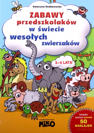 Zabawy przedszkolaków w świecie wesołych zwierzaków 3-4 lata - Katarzyna Siedlanowska [KSIĄŻKA]