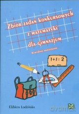 Zbiór zadań konkursowych z matematyki dla gimnazjum [KSIĄŻKA]
