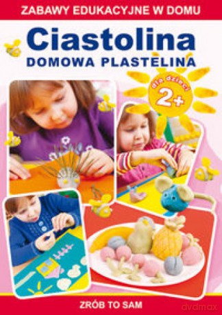Zrób to sam. Ciastolina. Domowa plastelina - Joanna Paruszewska [KSIĄŻKA]