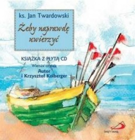 Żeby naprawdę uwierzyć - Jan Twardowski [KSIĄŻKA]+[CD]