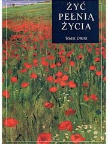 Żyć pełnią życia. Tomik drugi [KSIĄŻKA]