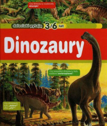 Dinozaury. Dzieciaki pytają 3/6 lat (twarda) [KSIĄŻKA]