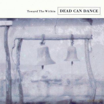 Dead Can Dance: Toward The Within [CD]