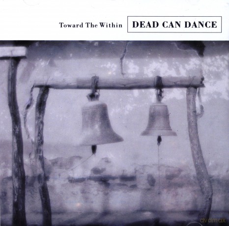 Dead Can Dance: Toward The Within [CD]
