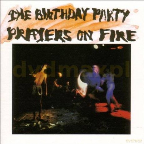 The Birthday Party: Prayers On Fire [CD]