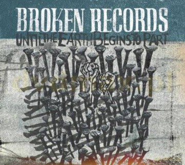 Broken Records: Until The Earth Begins To Part [CD]
