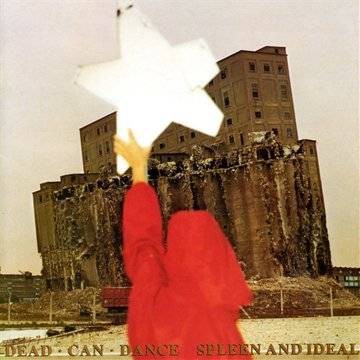 Dead Can Dance: Spleen & Ideal (Remastered) 2008 [CD]