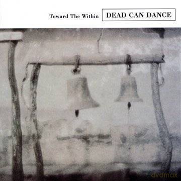 Dead Can Dance: Toward The Within (Remastered) 2008 [CD]