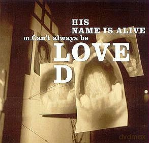 His Name Is Alive: Can't Always Be Loved (digipack) [CD]