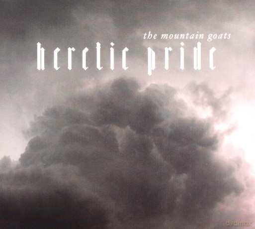 The Mountain Goats: Heretic Pride [CD]