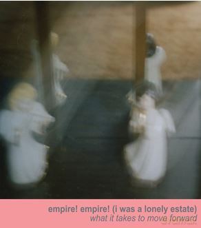 Empire! Empire! (I Was A Lonely Estate): What It Takes To Move Forward [CD]