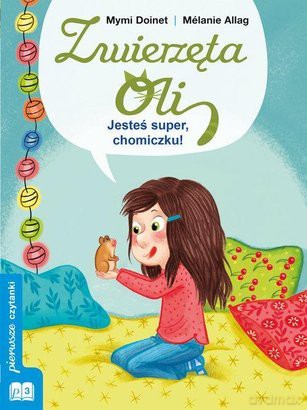 Zwierzęta Oli. Jesteś Super Chomiczku [KSIĄŻKA]
