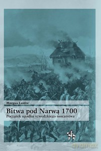 Bitwa pod Narwą 1700. Początek upadku szwedzkiego mocarstwa - Margus Laidre [KSIĄŻKA]