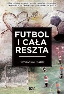 Futbol i cała reszta - Przemysław Rudzki [KSIĄŻKA]