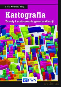 Kartografia. Zasady i zastosowania geowizualizacji - Beata Medyńska-Gulij [KSIĄŻKA]
