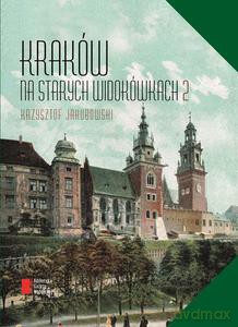 Kraków na starych widokówkach - Krzysztof Jakubowski [KSIĄŻKA]